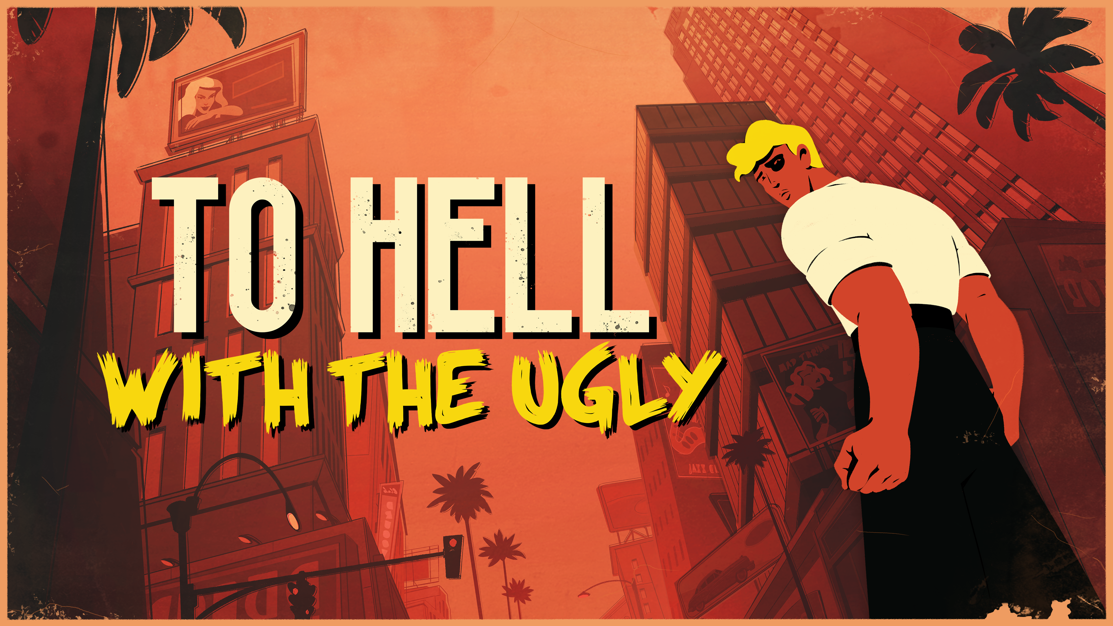 To Hell With The Ugly